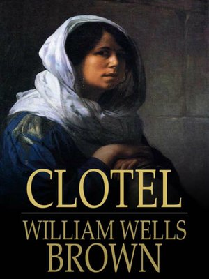 cover image of Clotel, or The President's Daughter